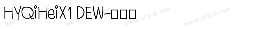 HYQiHeiX1 DEW字体转换